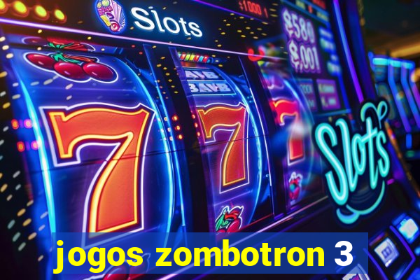 jogos zombotron 3